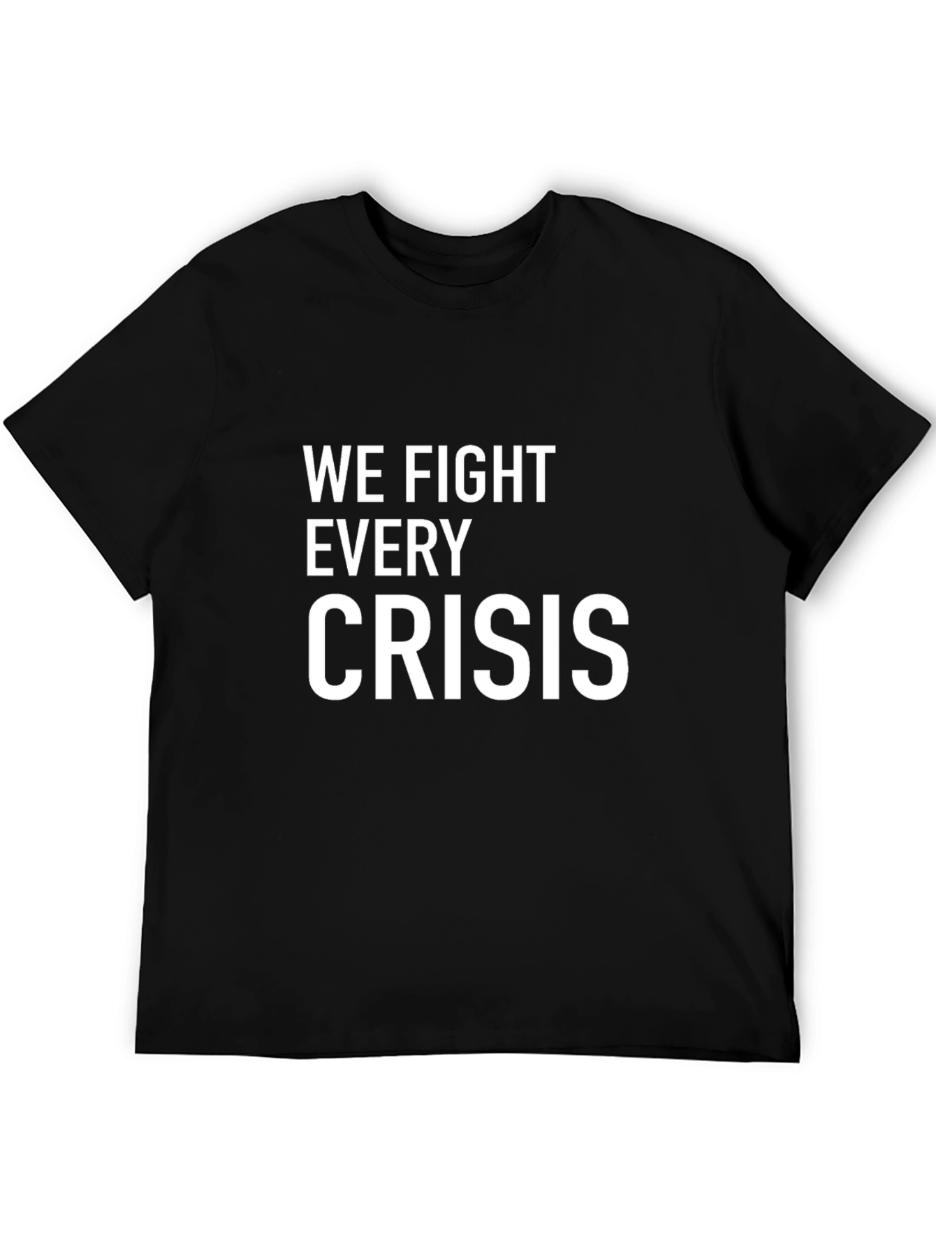 We Fight Every Crisis Black Graphic Tee Shirt