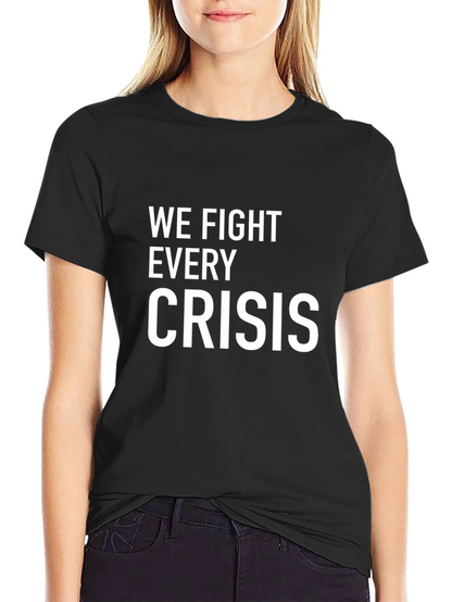 We Fight Every Crisis Black Graphic Tee Shirt