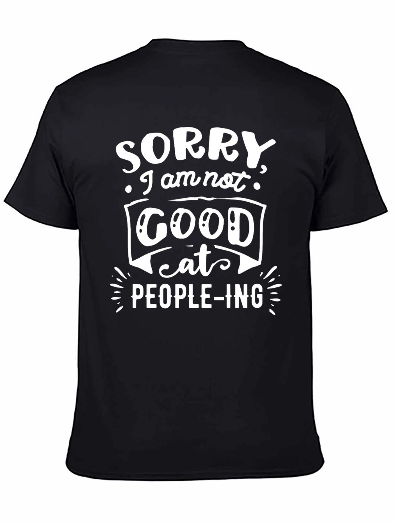 Sorry Im Not Good At People-ing Black Tee