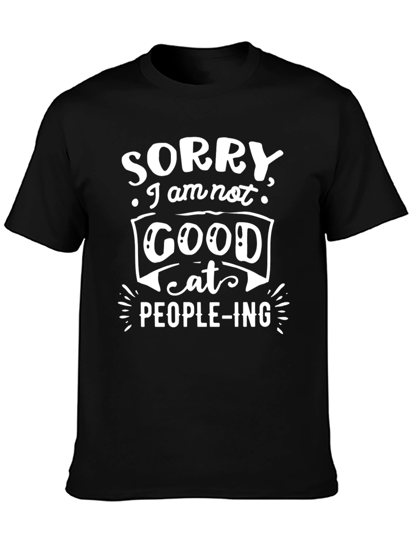 Sorry Im Not Good At People-ing Black Tee