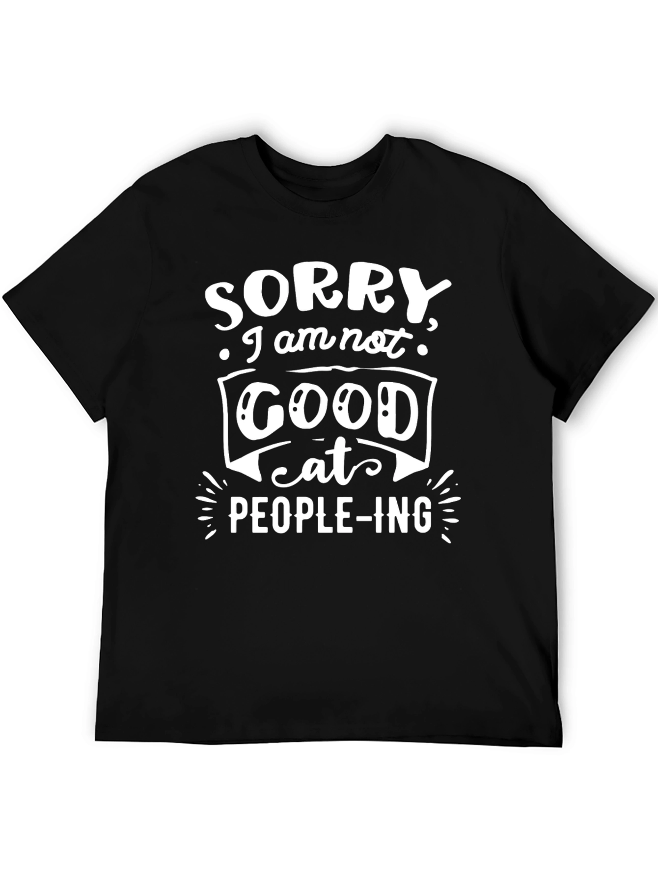 Sorry Im Not Good At People-ing Black Tee