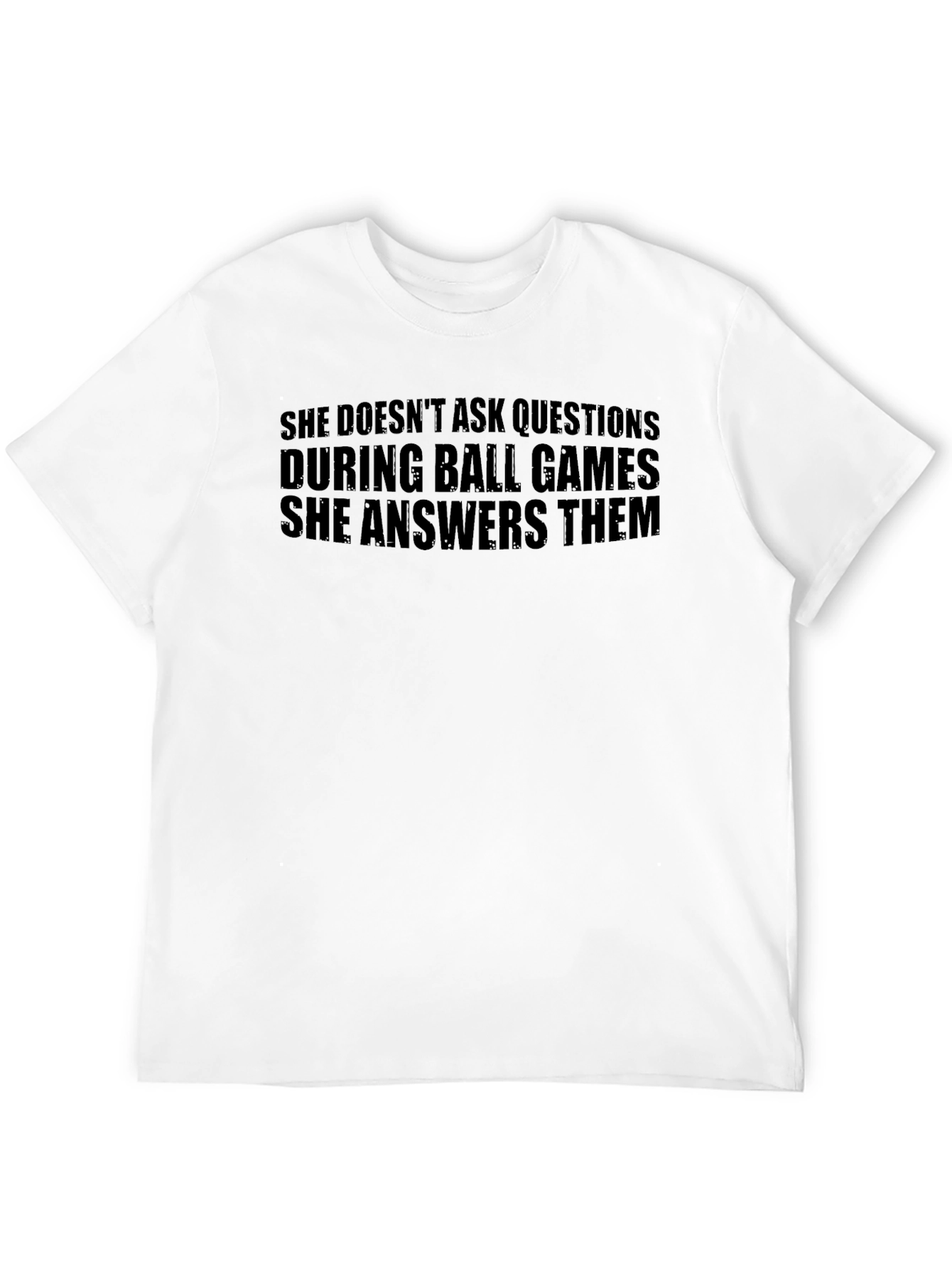 She Answers Them T-Shirt - Ball Game Ready