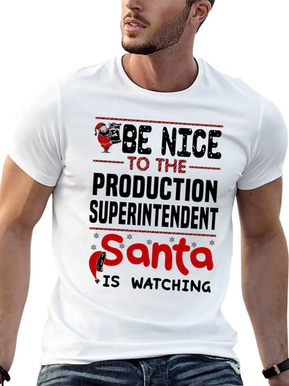 Be Nice To The Production Superintendent Santa T-Shirt
