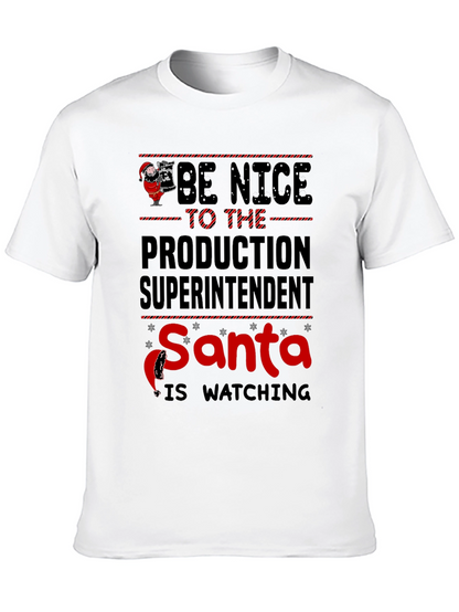 Be Nice To The Production Superintendent Santa T-Shirt