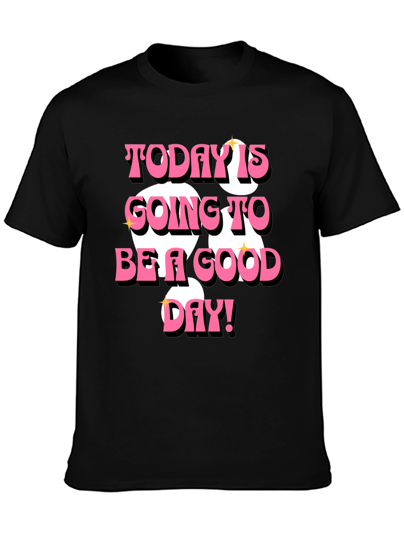 Today is Going to Be a Good Day T-Shirt