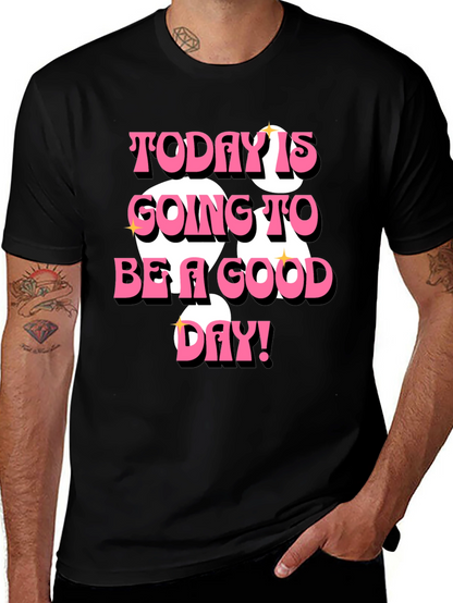 Today is Going to Be a Good Day T-Shirt
