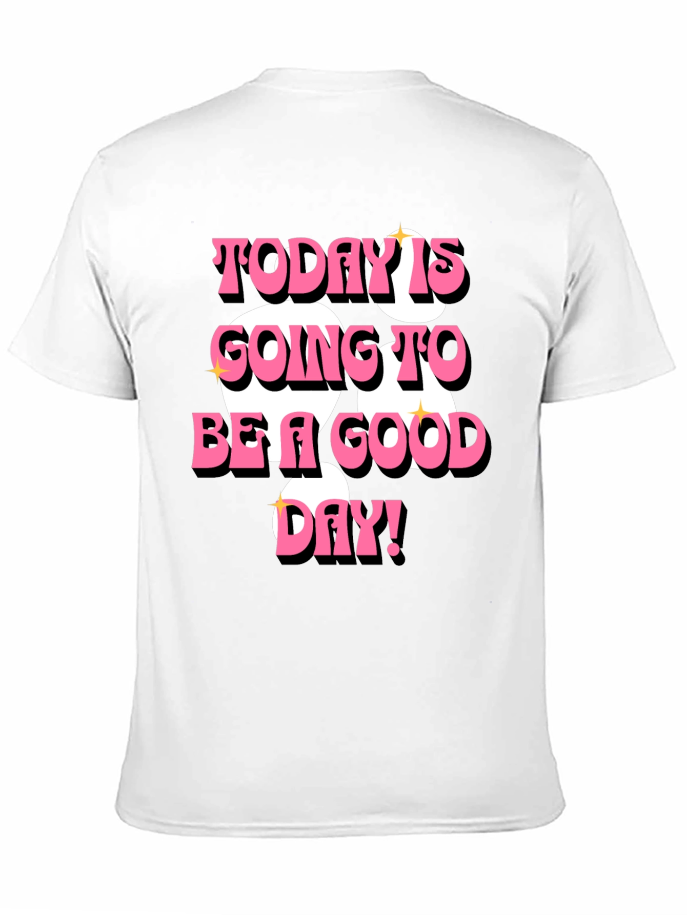 Today is Going to Be a Good Day T-Shirt