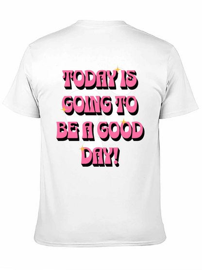 Today is Going to Be a Good Day T-Shirt