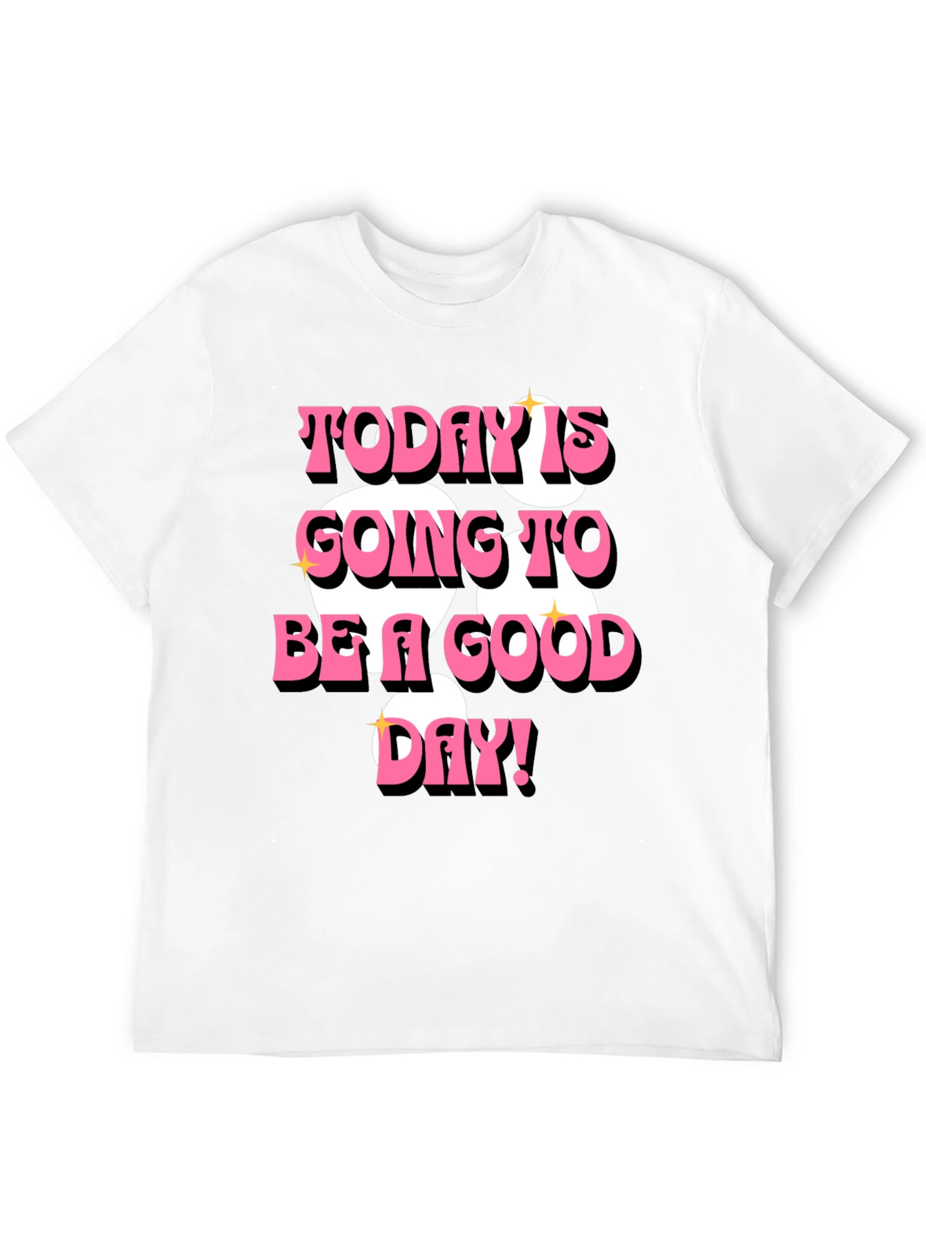 Today is Going to Be a Good Day T-Shirt