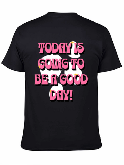 Today is Going to Be a Good Day T-Shirt