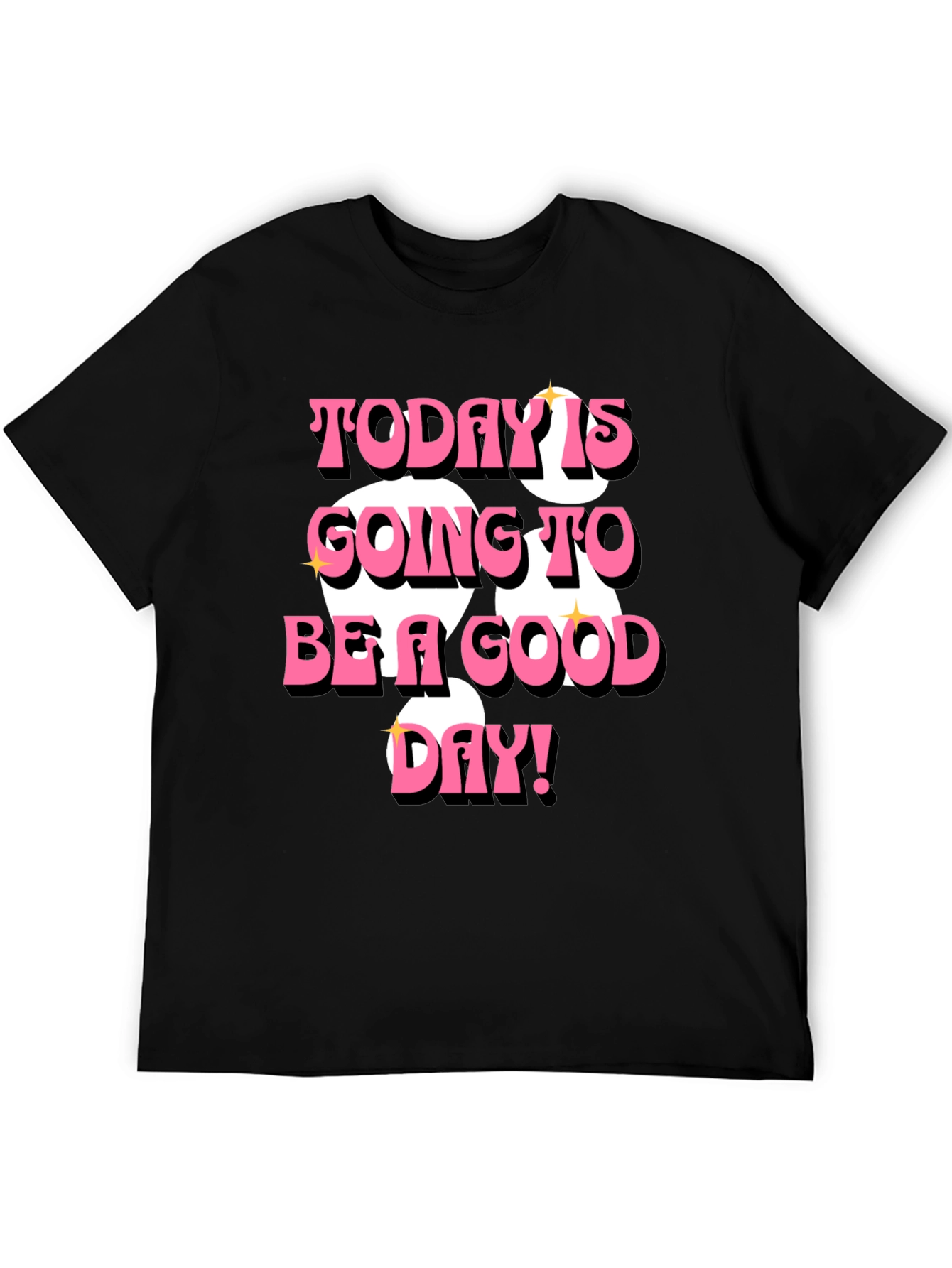 Today is Going to Be a Good Day T-Shirt