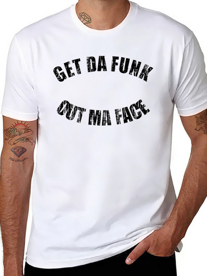 Get Da Funk Out Ma Face Graphic Tee