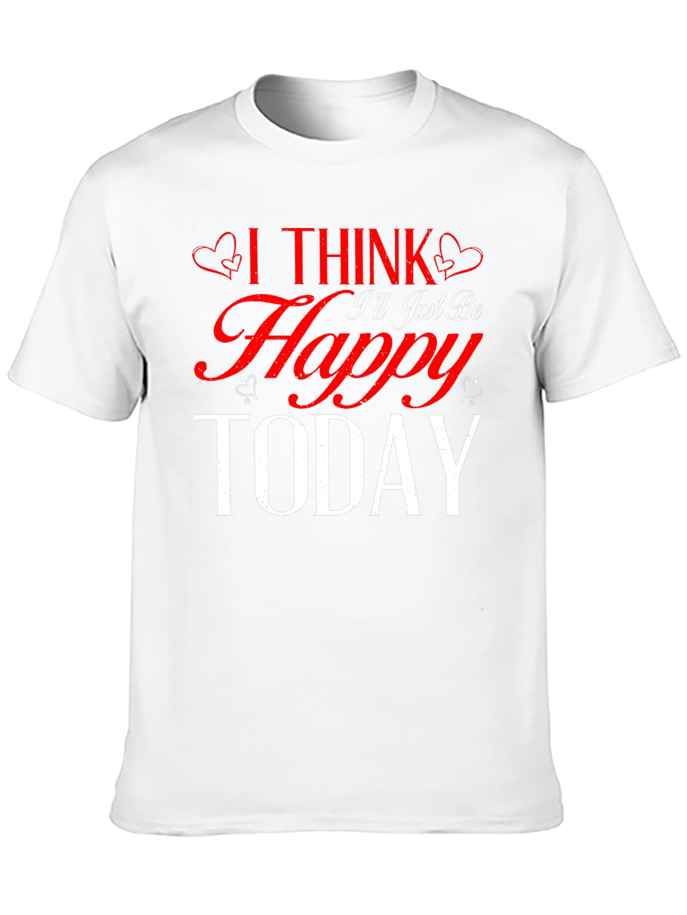 I Think Ill Just Be Happy Today Black T-Shirt