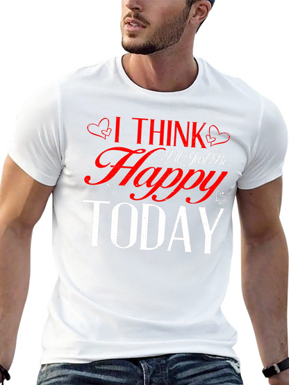 I Think Ill Just Be Happy Today Black T-Shirt