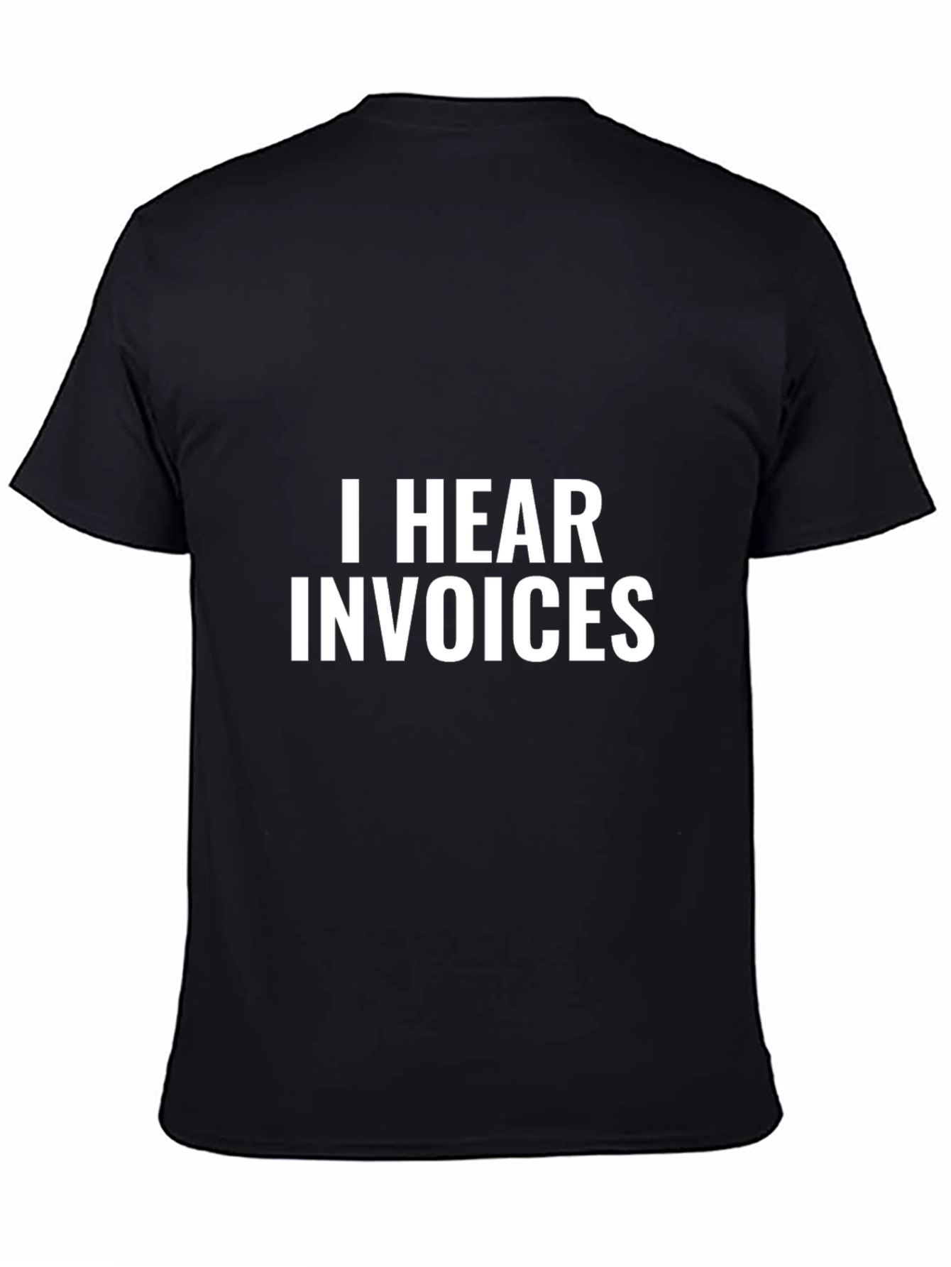 I Hear Invoices Black Graphic Tee