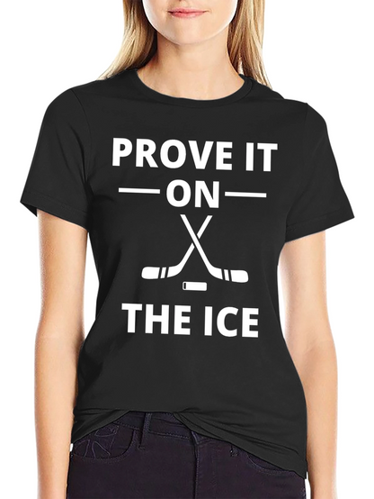 Prove It On The Ice Hockey T-Shirt