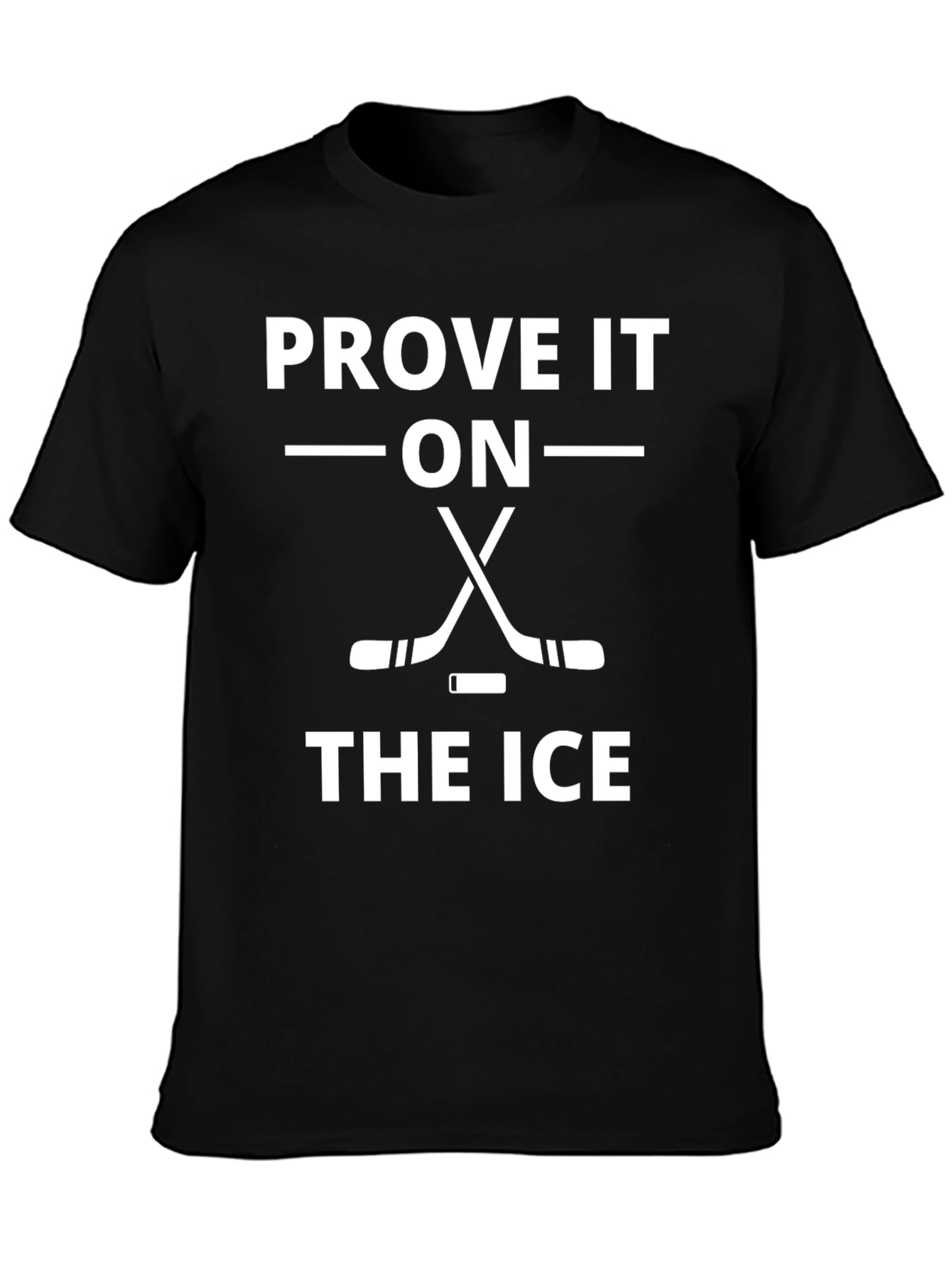 Prove It On The Ice Hockey T-Shirt