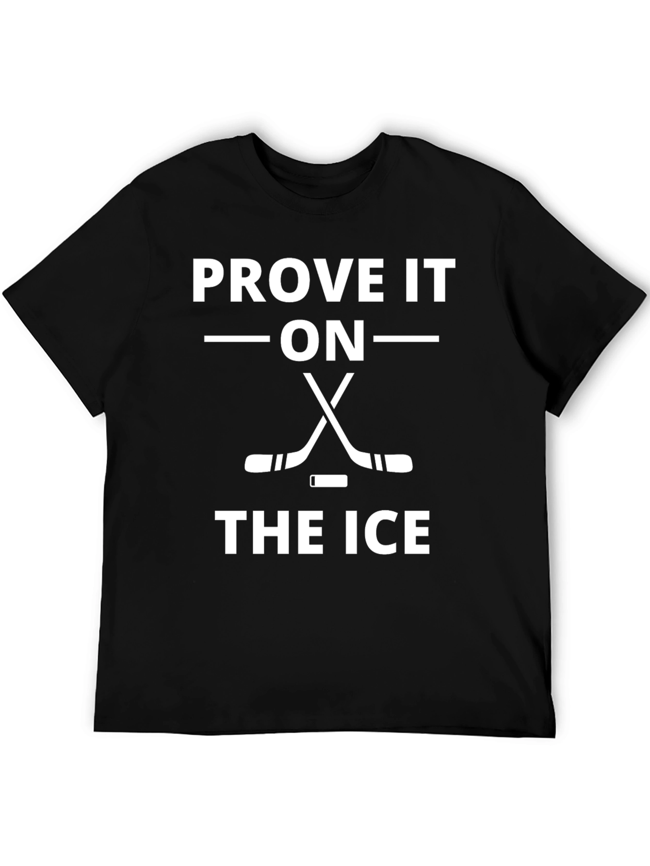 Prove It On The Ice Hockey T-Shirt