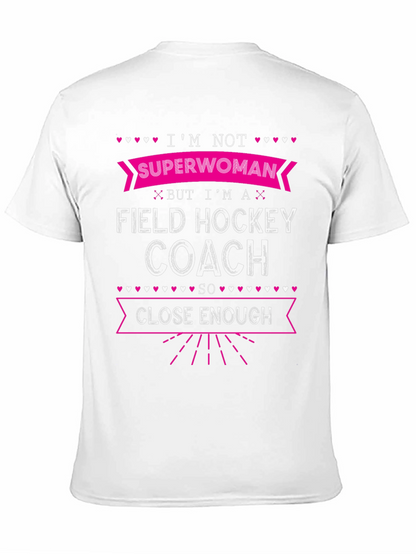 Field Hockey Coach T-Shirt - Superwoman Close Enough