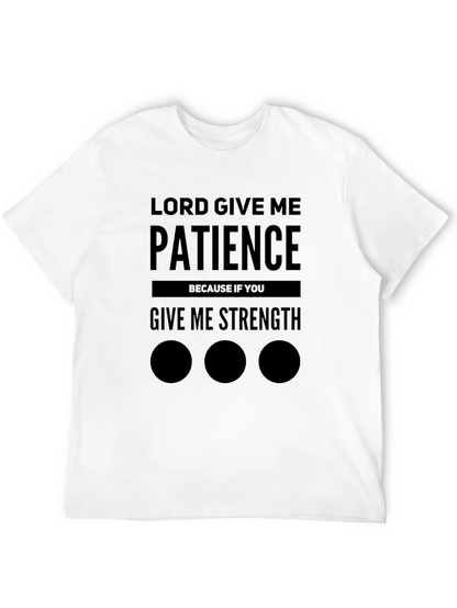 Lord Give Me Patience Graphic Tee