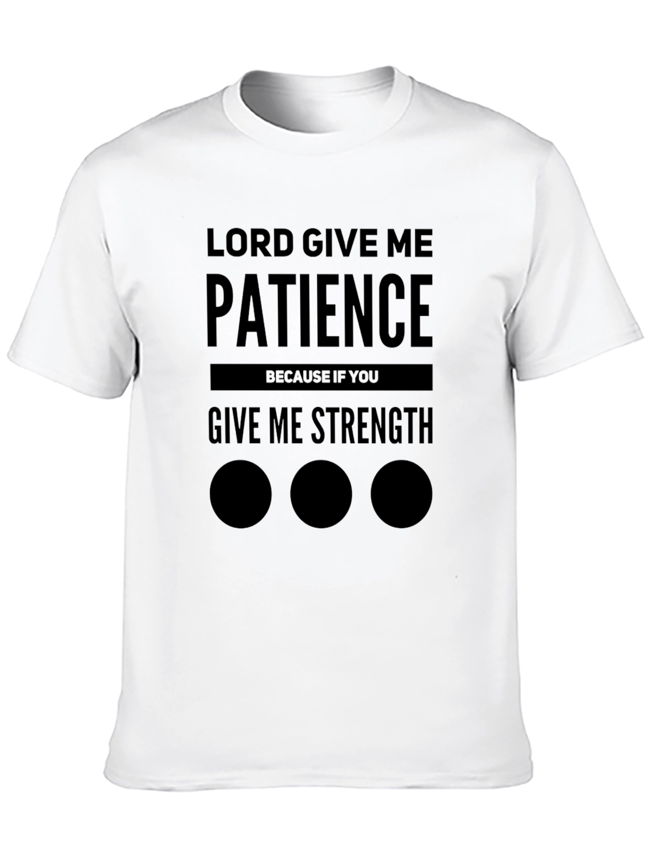 Lord Give Me Patience Graphic Tee