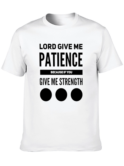 Lord Give Me Patience Graphic Tee