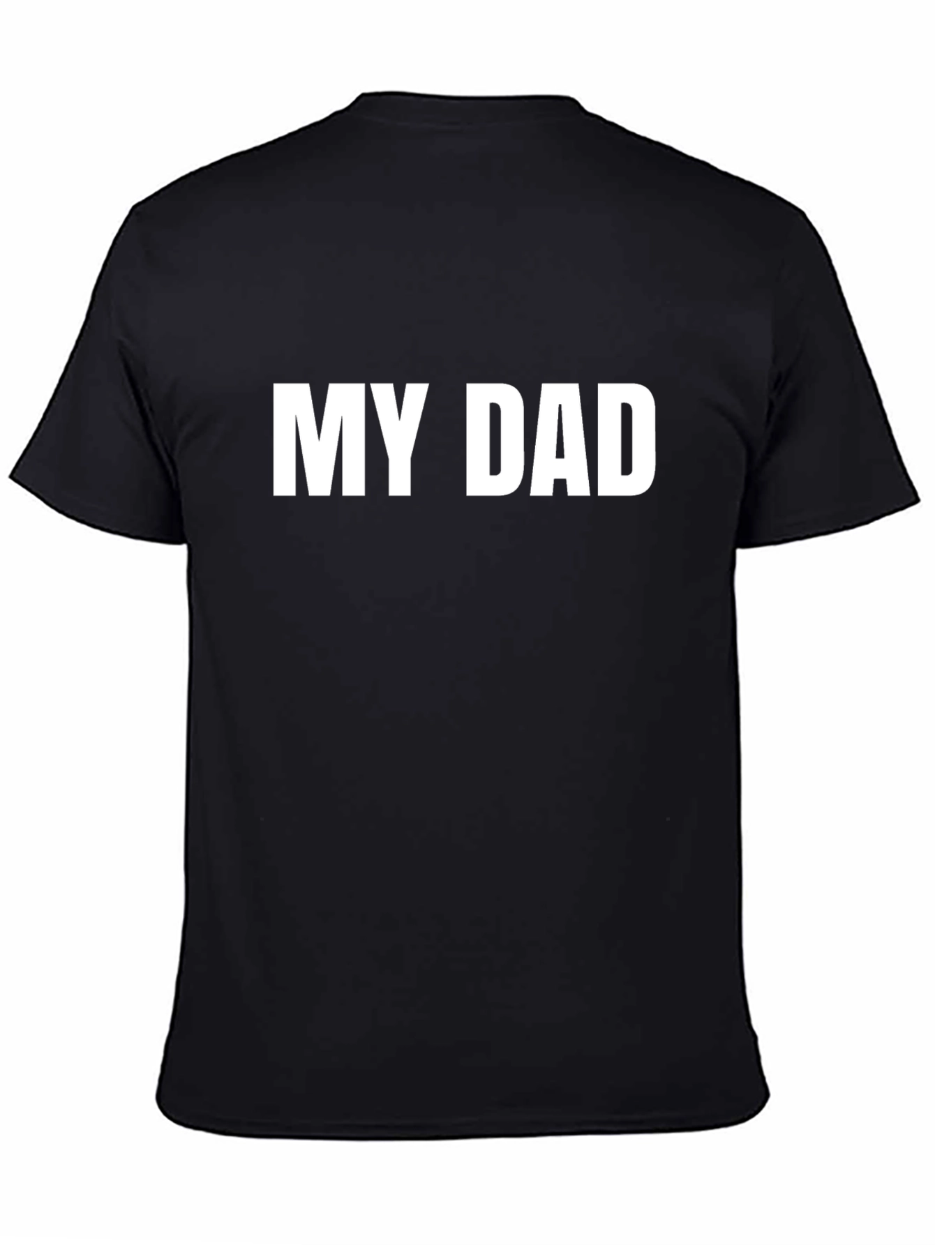 My Dad T-Shirt - Classic Black Tee