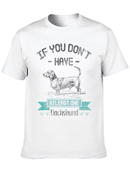 Dachshund Lover T-Shirt - If You Dont Have One
