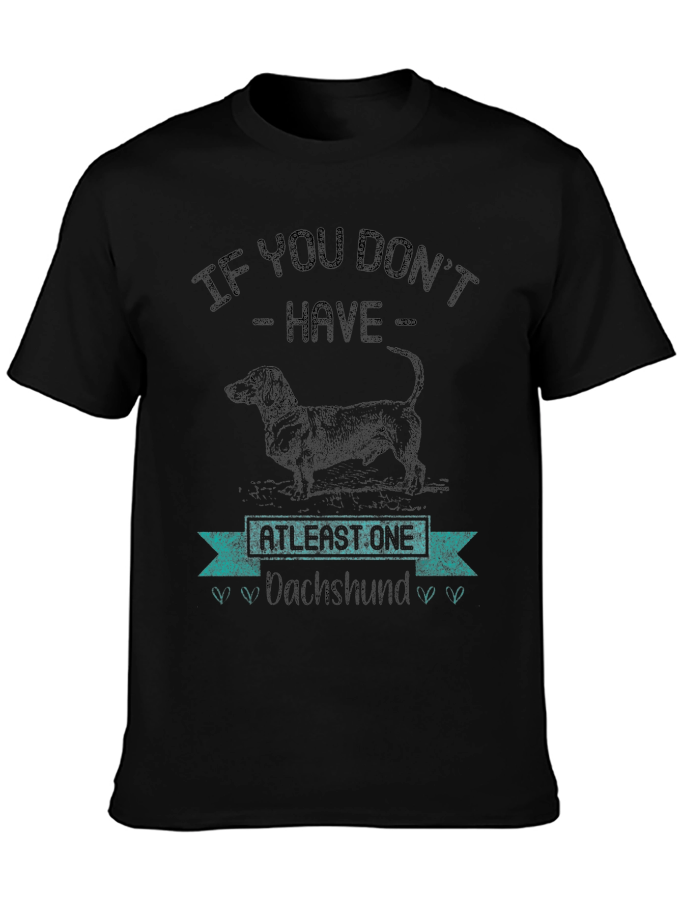 Dachshund Lover T-Shirt - If You Dont Have One