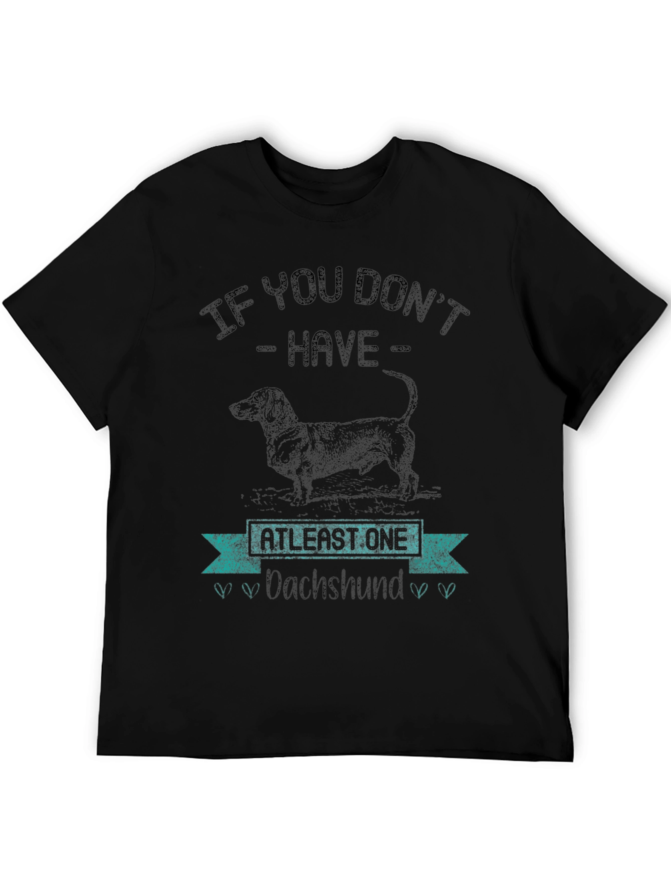 Dachshund Lover T-Shirt - If You Dont Have One