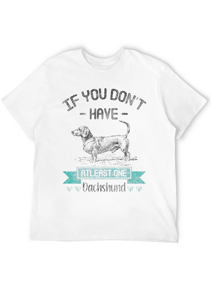 Dachshund Lover T-Shirt - If You Dont Have One