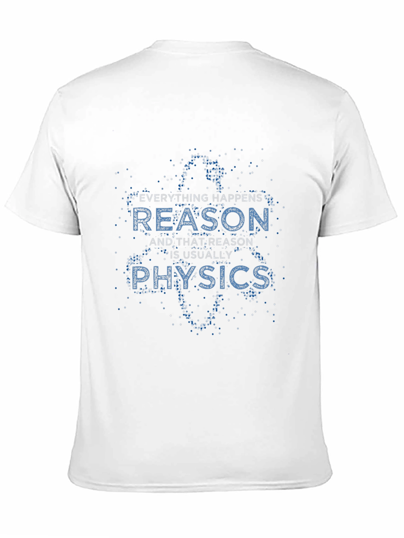 Everything Happens Reason is Usually Physics Black T-Shirt