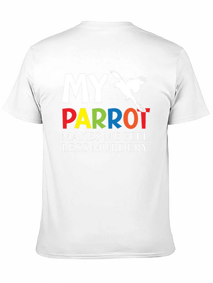 My Parrot Makes Me Feel Less Murdery T-Shirt