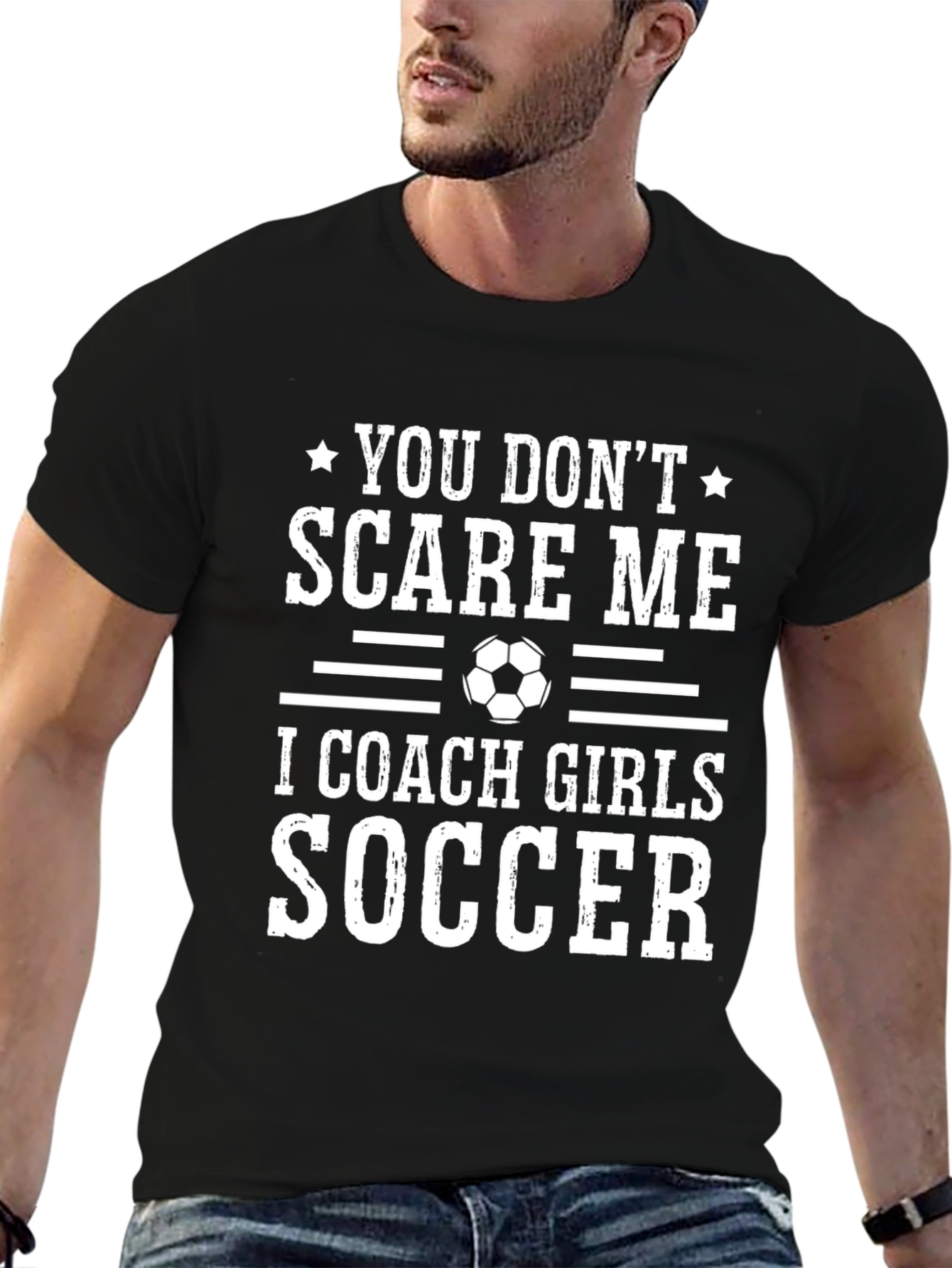 Funny Soccer Coach T-Shirt - You Dont Scare Me