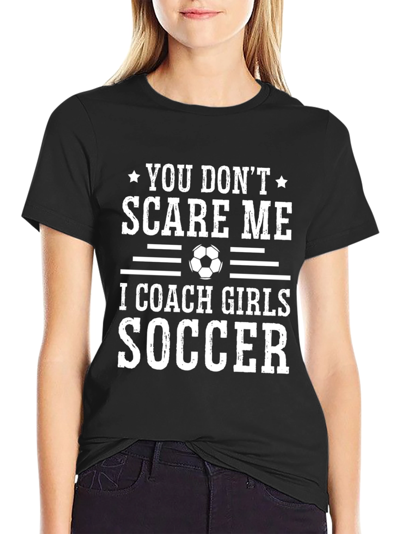 Funny Soccer Coach T-Shirt - You Dont Scare Me