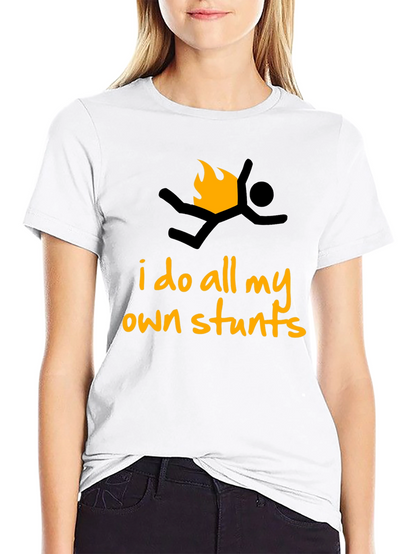 I Do All My Own Stunts Graphic T-Shirt