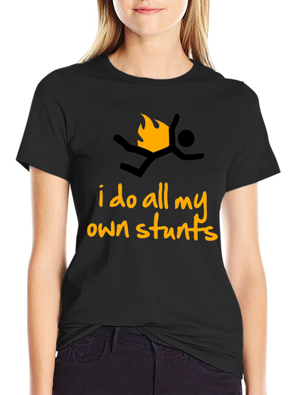 I Do All My Own Stunts Graphic T-Shirt