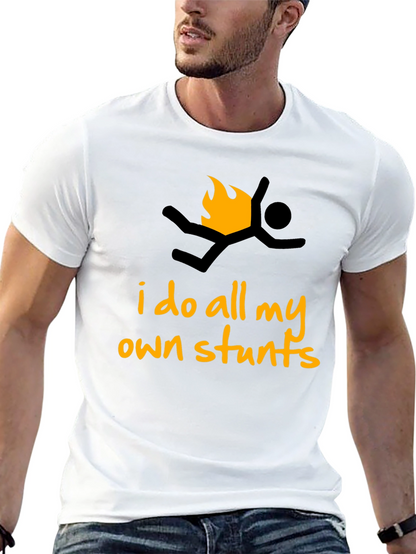 I Do All My Own Stunts Graphic T-Shirt