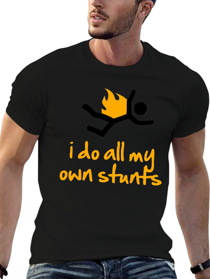 I Do All My Own Stunts Graphic T-Shirt
