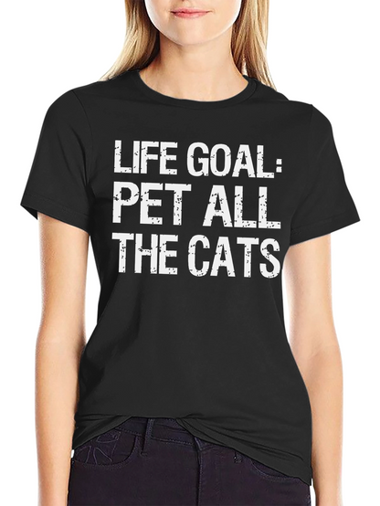 Life Goal: Pet All The Cats T-Shirt