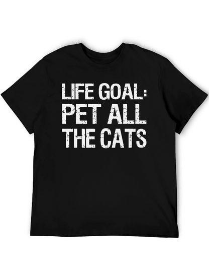 Life Goal: Pet All The Cats T-Shirt