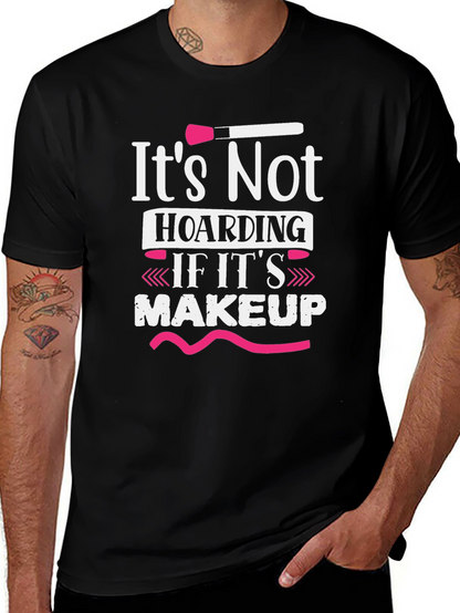 Makeup Lovers T-Shirt: Its Not Hoarding