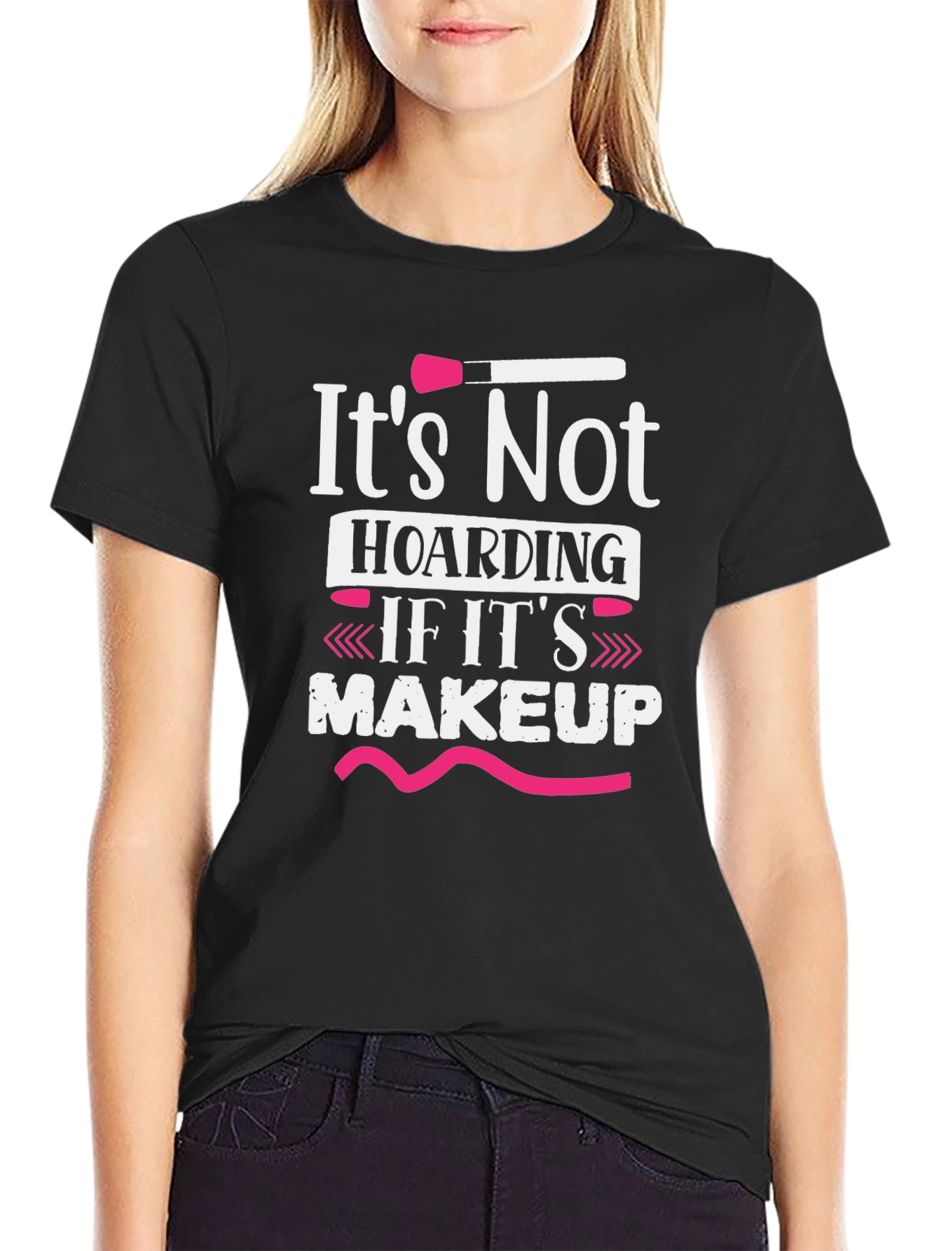 Makeup Lovers T-Shirt: Its Not Hoarding