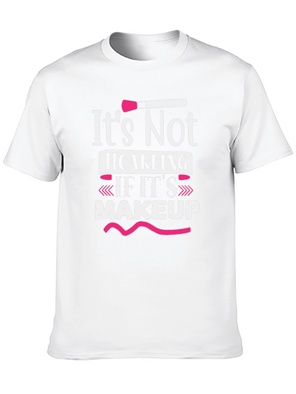Makeup Lovers T-Shirt: Its Not Hoarding