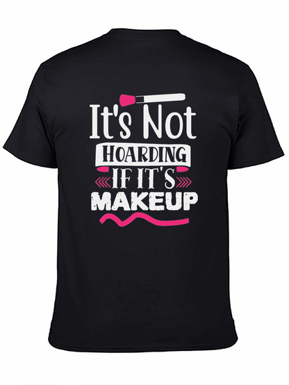 Makeup Lovers T-Shirt: Its Not Hoarding