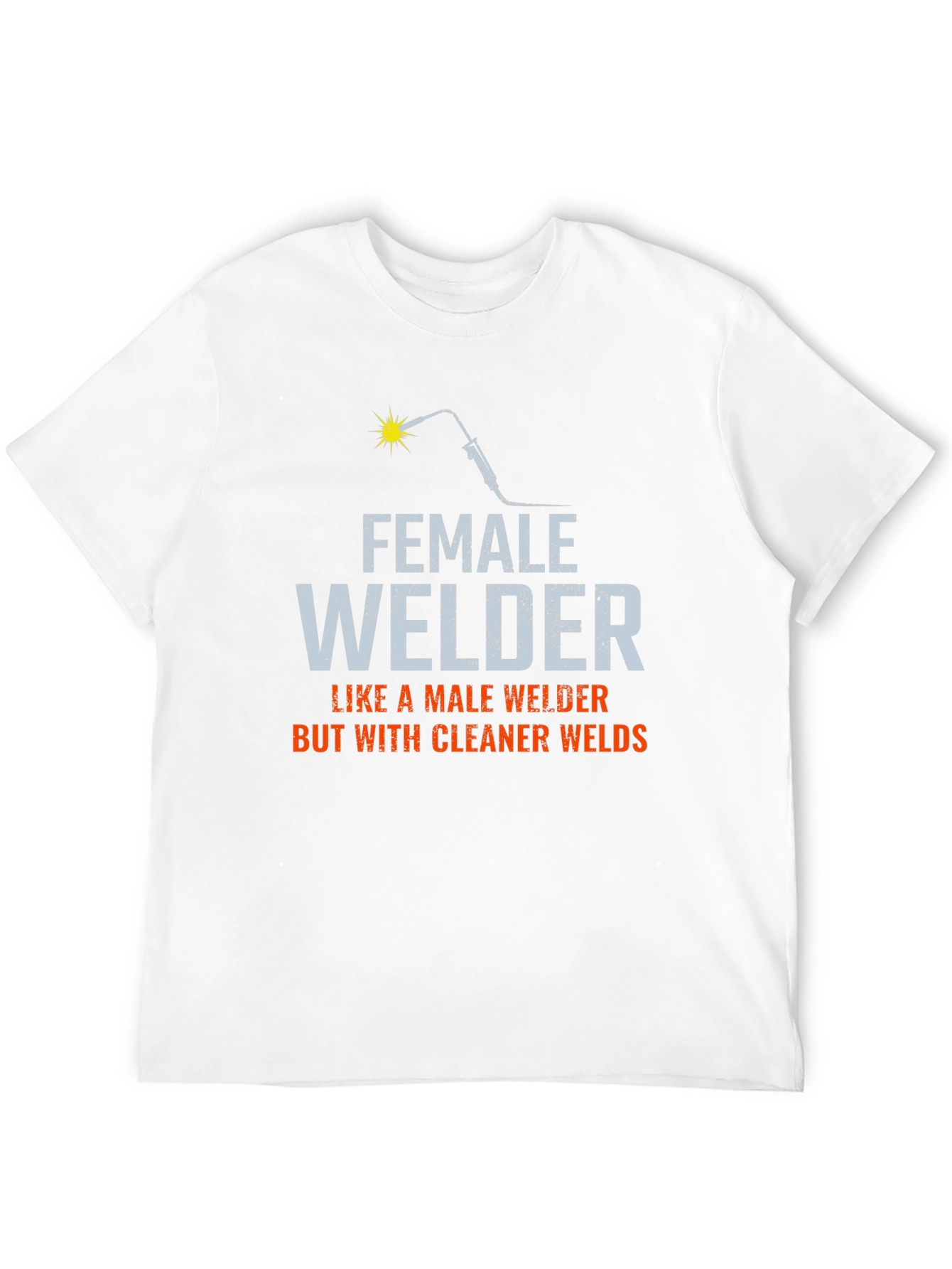Female Welder T-Shirt - Cleaner Welds