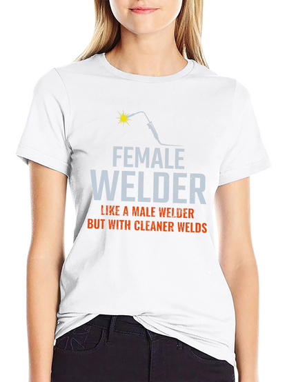 Female Welder T-Shirt - Cleaner Welds