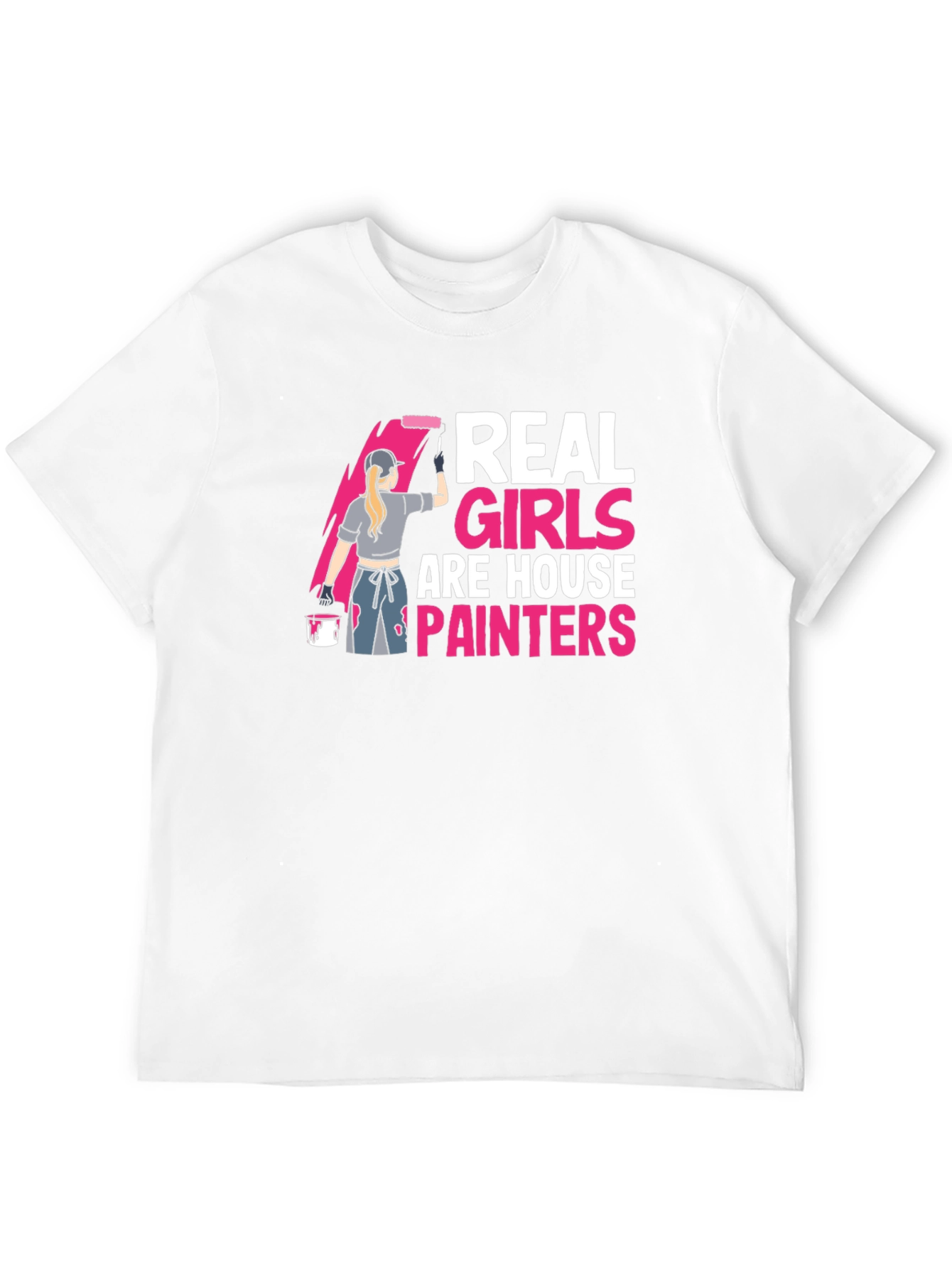 Real Girls are House Painters T-Shirt