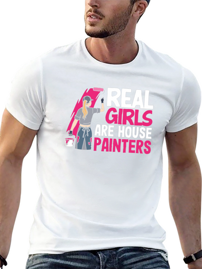 Real Girls are House Painters T-Shirt