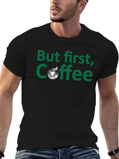 But First Coffee - Black T-Shirt